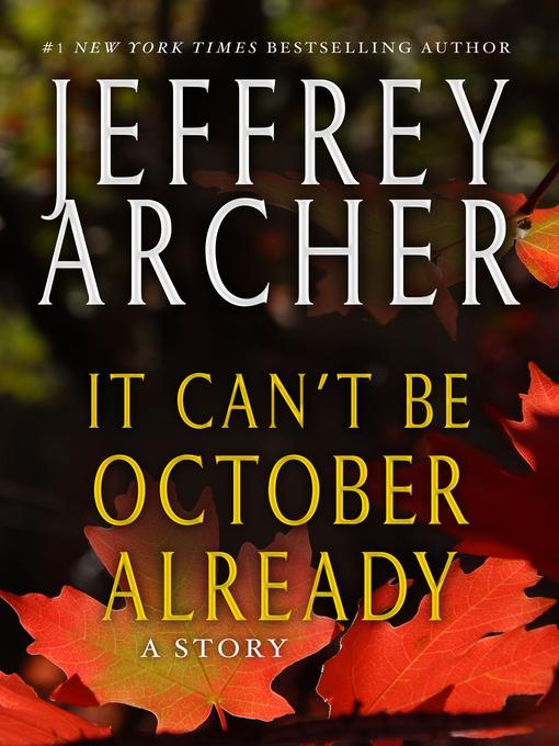 Title details for It Can't be October Already: a Story by Jeffrey Archer - Available